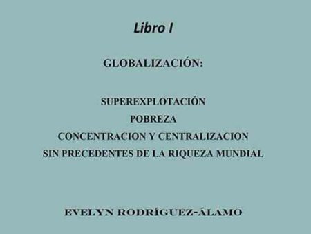 Contribución a la crítica del desarrollo del capitalismo en el Siglo XXI – Libro I Globalización Supply