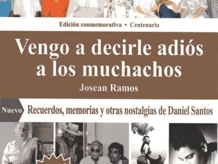 Vengo a decirle adiós a los muchachos: Recuerdos, memorias y otras nostalgias de Daniel Santos Online now