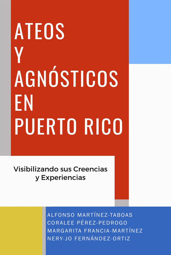 Ateos y agnósticos en Puerto Rico: Visibilizando sus creencias y experiencias Online now