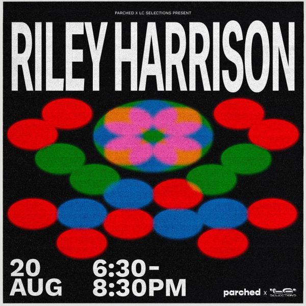 .... Parched, Dan s + LC Selections Present: Riley Harrison (AUS) Fashion