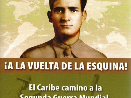 ¡A la vuelta de la esquina!: el Caribe camino a la Segunda Guerra Mundial, 1938-1941 Hot on Sale