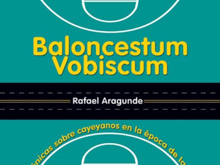 Baloncestum vobiscum y otras crónicas sobre cayeyanos en la época de la autopista For Sale