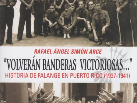 Volverán banderas victoriosas: Historia de Falange en Puerto Rico: 1937-1941 For Sale